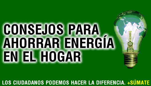 El medioambiente y el bolsillo nos piden que ahorremos energía. Consejos Prácticos